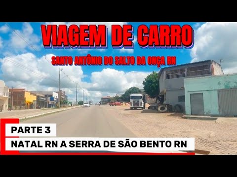 Viagem de carro Natal, RN a Serra de São Bento, RN Parte 3
