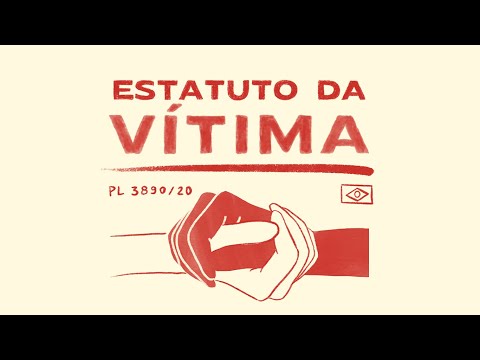 Basta de violência! Pela aprovação do Estatuto da Vítima - PL 3890/20!