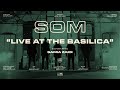 SOM Live At The Basilica Full Performance