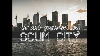 SCUM CITY - Anti Government song