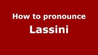 How to pronounce Lassini