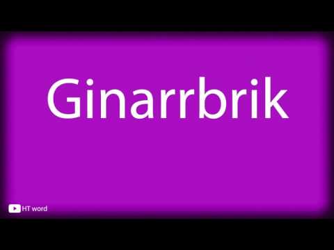 How to pronounce Ginarrbrik