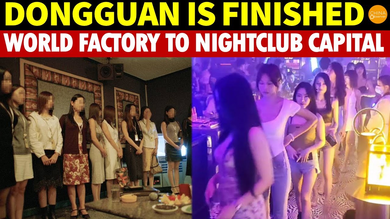 Dongguan Is Finished! From a World Factory to China’s Sex Capital, With a Surplus of Nightclub Women