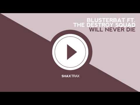 Blusterbat ft. The Destroy Squad "Will Never Die" [SHAX TRAX]
