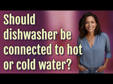 Should dishwasher be connected to hot or cold water?