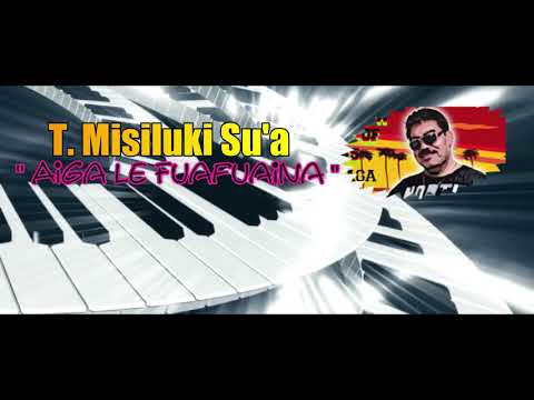 Misiluki Su'a - Aiga Le Fuafuaina (Audio)