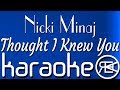 Nicki Minaj - Thought I Knew You (feat. The Weeknd)| Karaoke