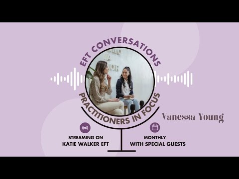 Welcome to EFT Conversations: Practitioners in Focus!