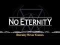 No Eternity - Eternity Never Comes 