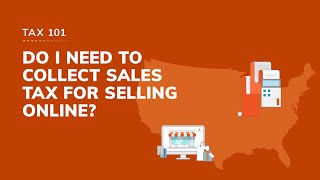 Tax 101: Do I need to collect sales tax for selling online?