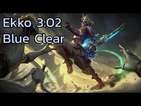 Ekko 3:02 Blue Clear [15.4, 2 Smites]