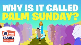 What is Palm Sunday? (Easter Story, 1 of 8) - 5 Minute Family Devotional | Bible Stories for Kids