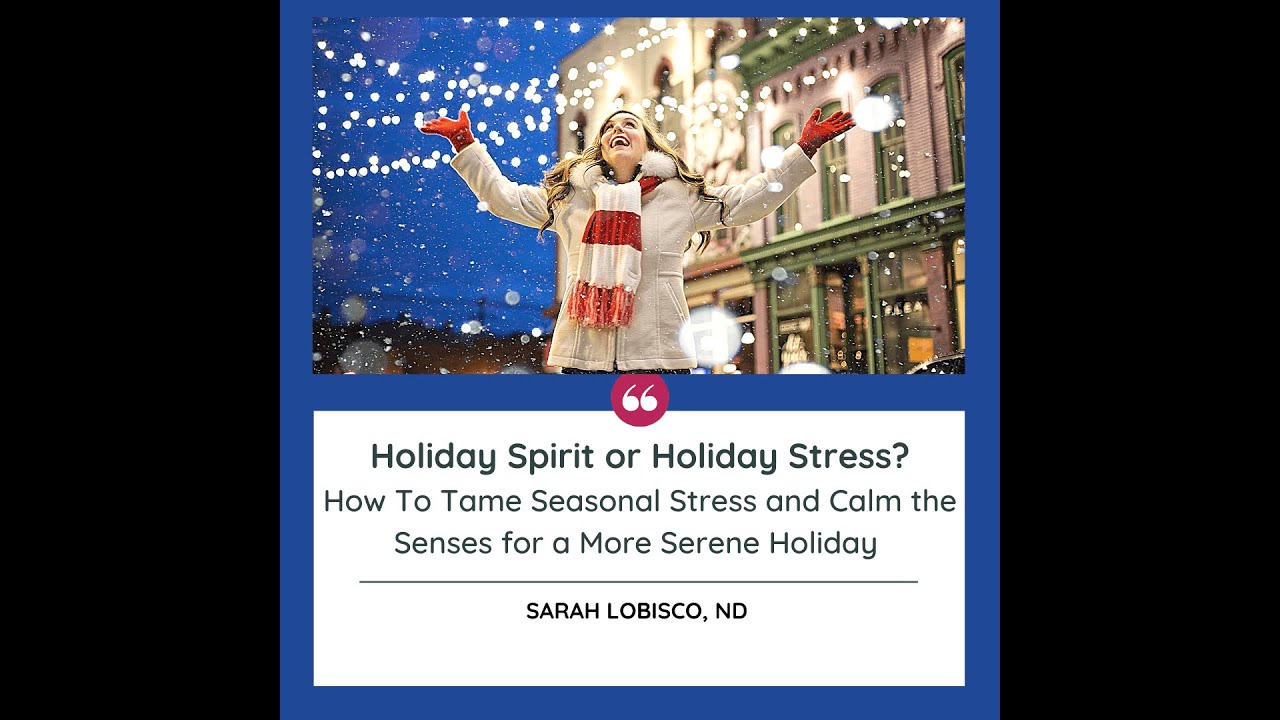 Holiday Stress! Taming Seasonal Stress and Calming the Senses for a More Serene Holiday