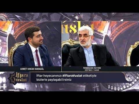 İftara Vuslat 2.Gün - Ahmet Hakan Karagül - Konukları: Ramazan Kayan ve Muhammed Yahya Yıldızhan
