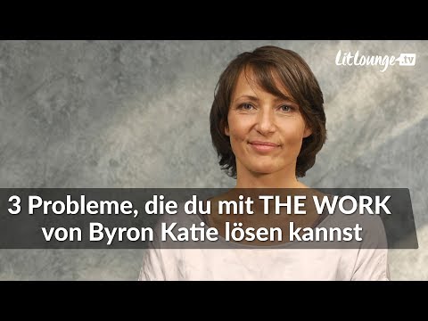 3 problems you can solve with THE WORK by Byron Katie | Ina Rudolph