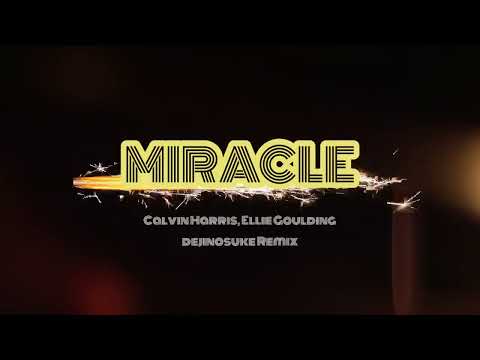 Calvin Harris, Ellie Goulding - Miracle (dejinosuke Remix)