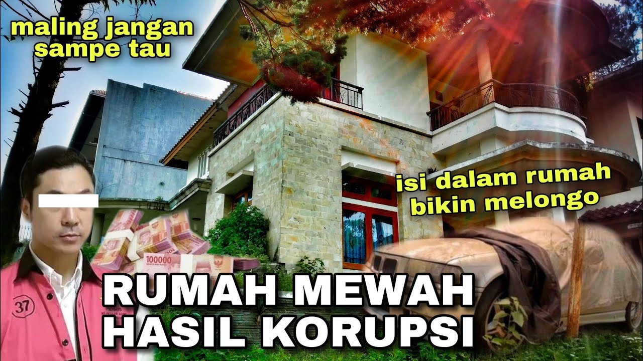 RUMAH MEWAH HASIL KORUPSI PULUHAN MILYAR | 15 TAHUN TERBENGKALAI