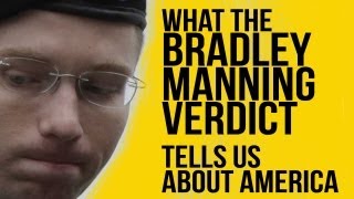 What The Bradley Manning Verdict Tells Us About America