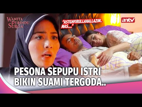 Suami Tak Kuat Iman, Tergoda Pesona Sepupu Istri! | Wanita Perindu Surga  Eps 6 (FULL)