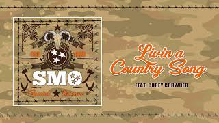 Big Smo - "Livin A Country Song" feat. Corey Crowder (Official Audio)