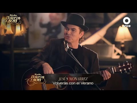 Volverás Con El Verano - Jesús Monárrez - Noche, Boleros y Son