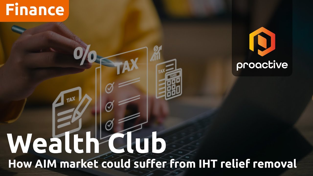 How AIM market could suffer from IHT relief removal – insights from Wealth Club's Nicholas Hyett