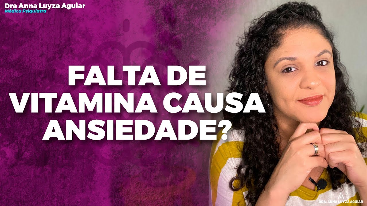 ANSIEDADE PODE SER FALTA DE VITAMINA? | Dra. Anna Luyza Aguiar