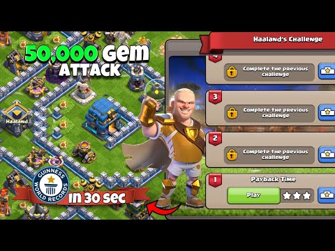 Haaland Challenge PAYBACK TIME 30 Sec 3 Star No1 Player Attack worth free 50000 Gems(Clash of Clans)