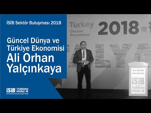 İSİB Sektör Buluşması 2018 – Güncel Dünya ve Türkiye Ekonomisi Ali Orhan Yalçınkaya
