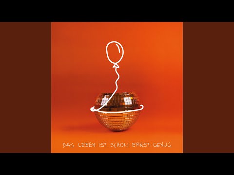 Das Leben ist schon ernst genug