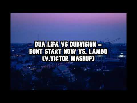 Dua Lipa vs Dubvision - Dont Start Now vs. Lambo (V.VICTOR MASHUP)