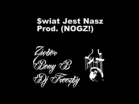 Ziober x Beny B x DJ Freezby - Świat Jest Nasz ( prod. NOGZ! )