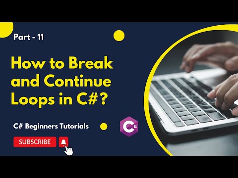 Part 11 - How to Break and Continue Loops in C# | C# Tutorial for Beginners