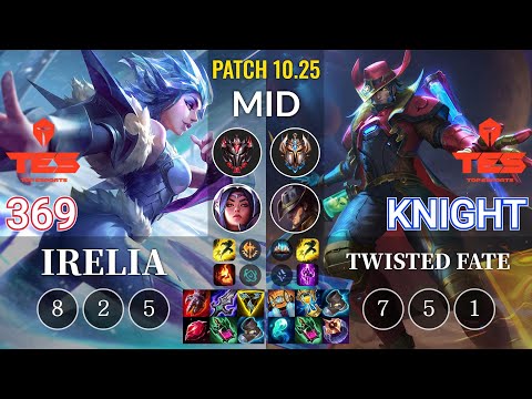 TES 369 Irelia vs TES knight Twisted Fate Mid - KR Patch 10.25