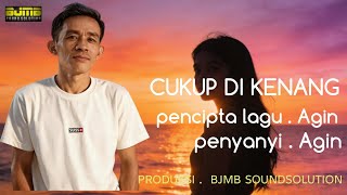Download lagu CUKUP DI KENANG || VOKAL . AGIN || PENCIPTA - AGIN || BJMB SOUND SOLUTION mp3