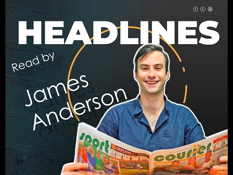 Your headline news with journalist, James Anderson