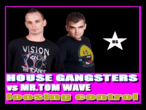 House Gangsters vs Mr.Tom Wave-loosing control