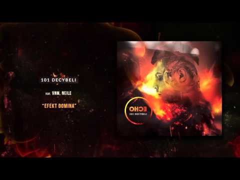 06. 101 Decybeli feat. VNM, Neile - Efekt Domina [Audio]