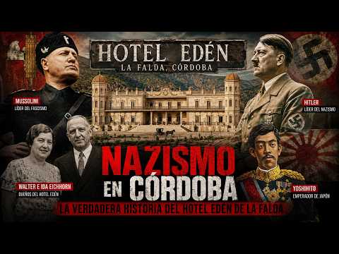 Vínculos del NAZISMO y FASCISMO en el HOTEL EDÉN (La Falda, Córdoba, Argentina) 📜🇦🇷