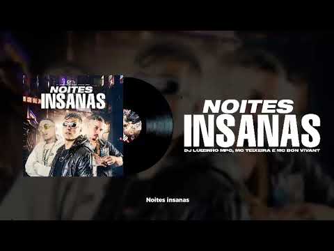 Mc Teixeira Ft Mc Bon Vivant- Noites Insanas (Dj Luizinho Mpc)