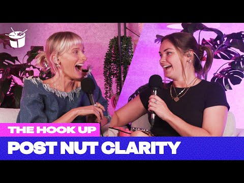 What Is Post Nut Clarity? | The Hook Up Podcast