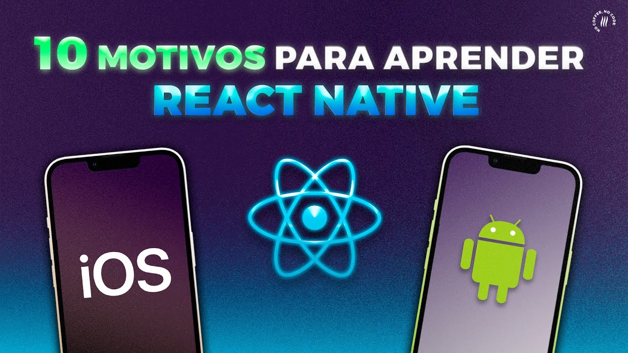 10 MOTIVOS PARA APRENDER REACT NATIVE