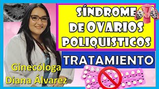 ⚠⛔TODO SOBRE el TRATaMIENTO del SINDROME de OVARIOS POLIQUISTICOS, por GINECOLOGA DIANA ALVAREZ