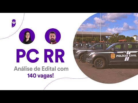 Concurso PC RR: Análise de Edital com 140 vagas!
