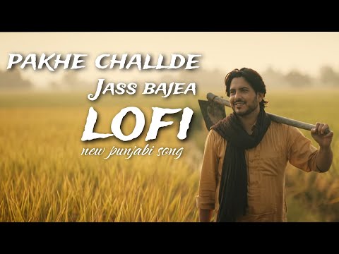 Pakhe challde | Jass Bajwa | new punjabi song | lofi | slowed+reverb