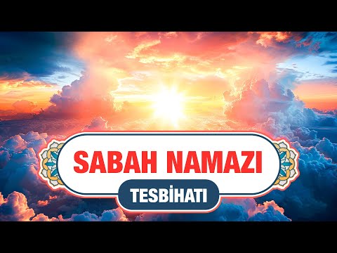 Sabah Namazı Tesbihatı | Arapça - Türkçe Meal | Sabah Namazı Uzun Tesbihat