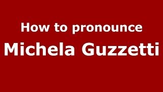 How to pronounce Michela Guzzetti