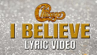 I BELIEVE - CHICAGO (Lyric Version)