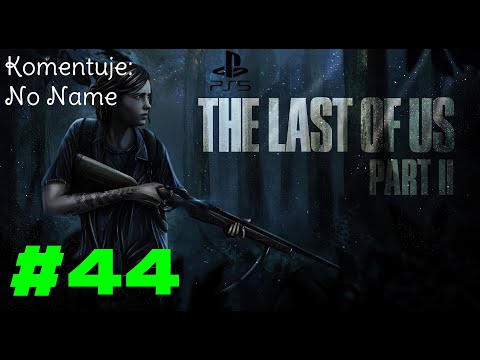 Zagrajmy w The Last of Us Part II #44 - Droga na skróty