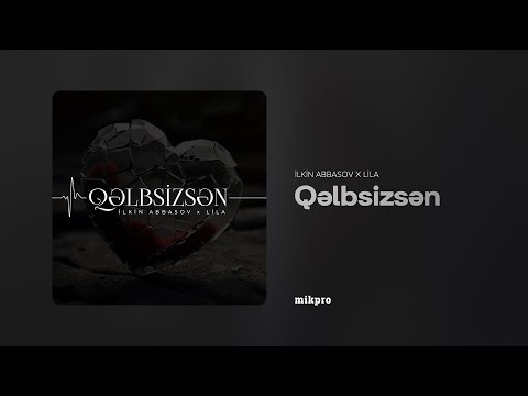 İlkin Abbasov x Lila — Qəlbsizsən (Rəsmi Audio)